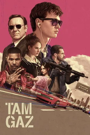 Tam Gaz | Baby Driver 2017